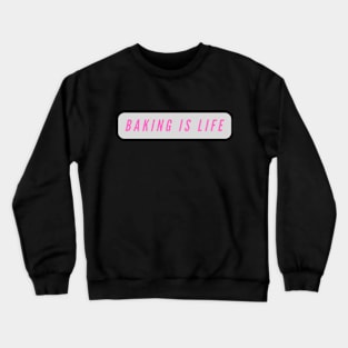 Baking is life Crewneck Sweatshirt